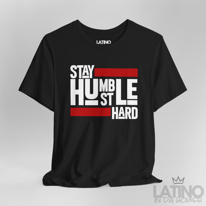 Close Up Black Stay Humble Hustle Hard T-Shirt with bold red and white typography — motivational Latino lifestyle tee by Latino In Da House.