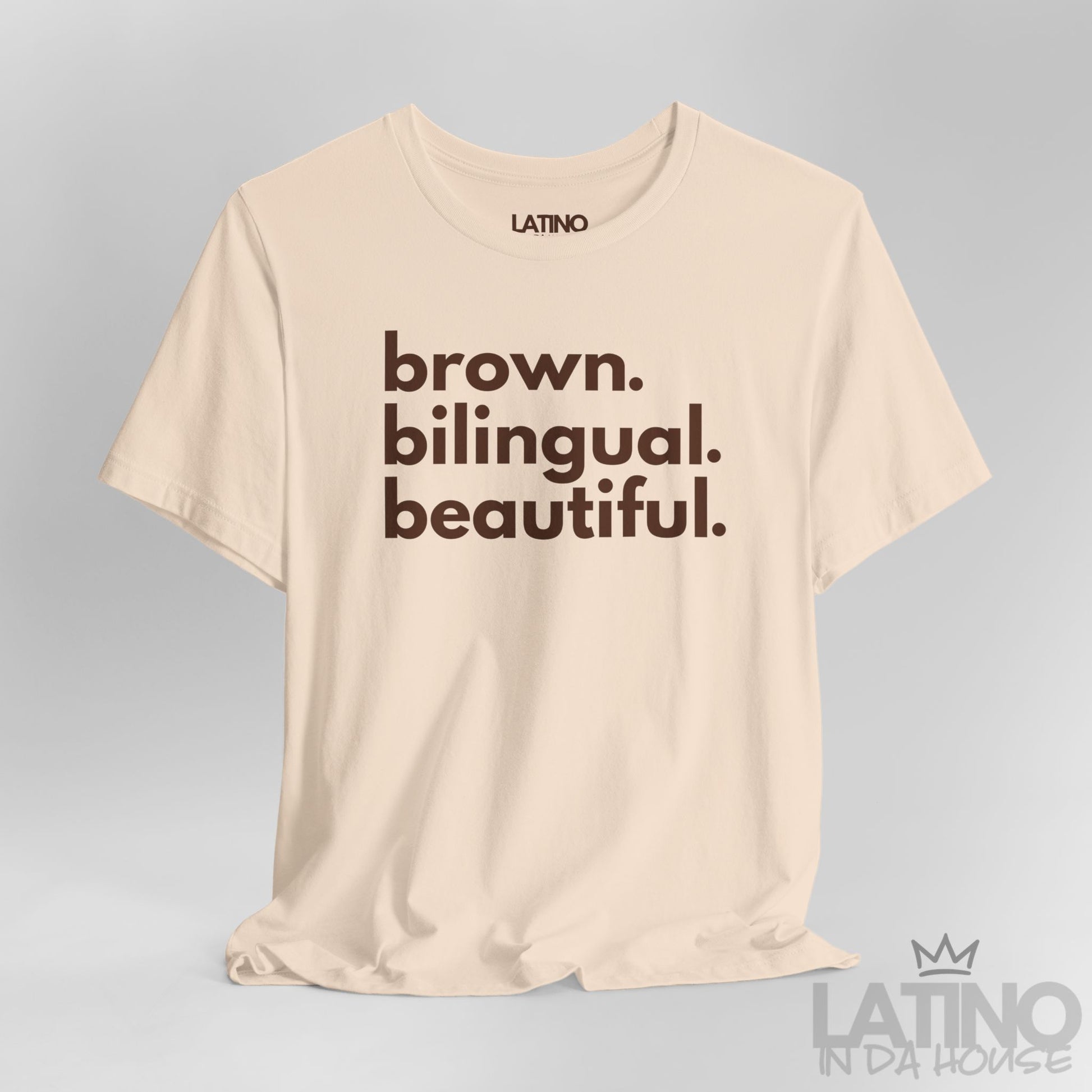 Close up Brown Bilingual Beautiful T-Shirt in soft cream – Latino In Da House apparel. 