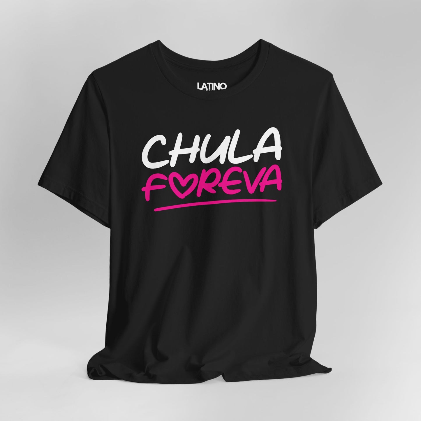 Close Up Black t-shirt with the phrase "Chula Foreva" in bold white and hot pink lettering, Latino In Da House collection.