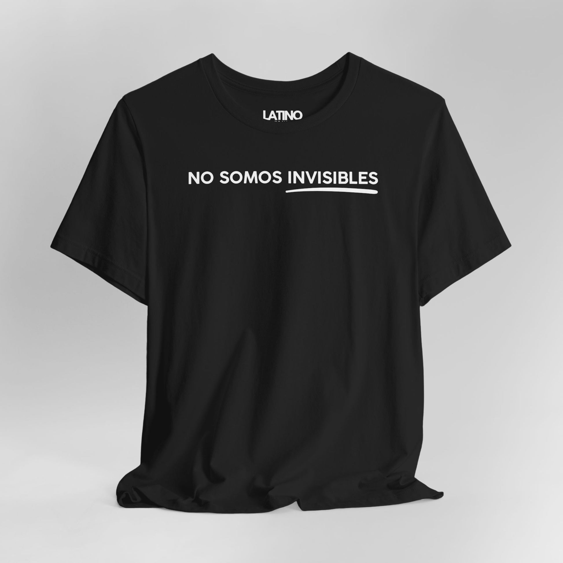 Close Up No Somos Invisibles T-Shirt in black with bold white text and underline -
Latino In Da House