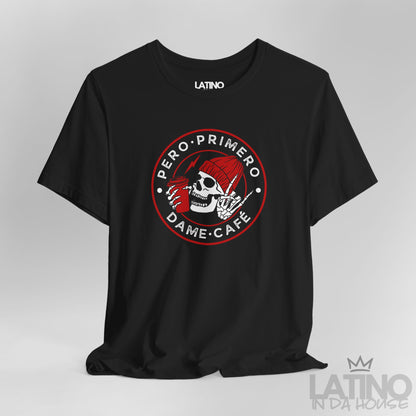Close Up Pero Primero Dame Café T-Shirt in black with red skull and coffee cup artwork – Latino In Da House