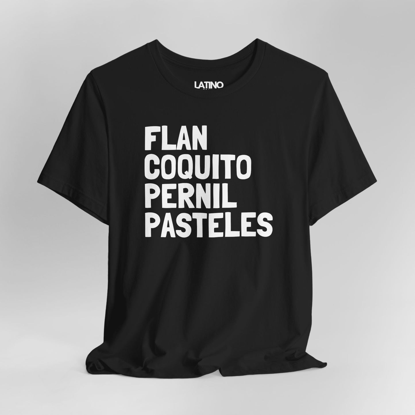 Close Up Flan Coquito Pernil Pasteles Black T-Shirt. Latino In Da House