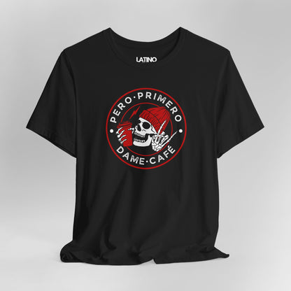 Close Up Pero Primero, Dame Café Black T-Shirt — a bold, minimalist badge design for cafecito lovers. Latino In Da House