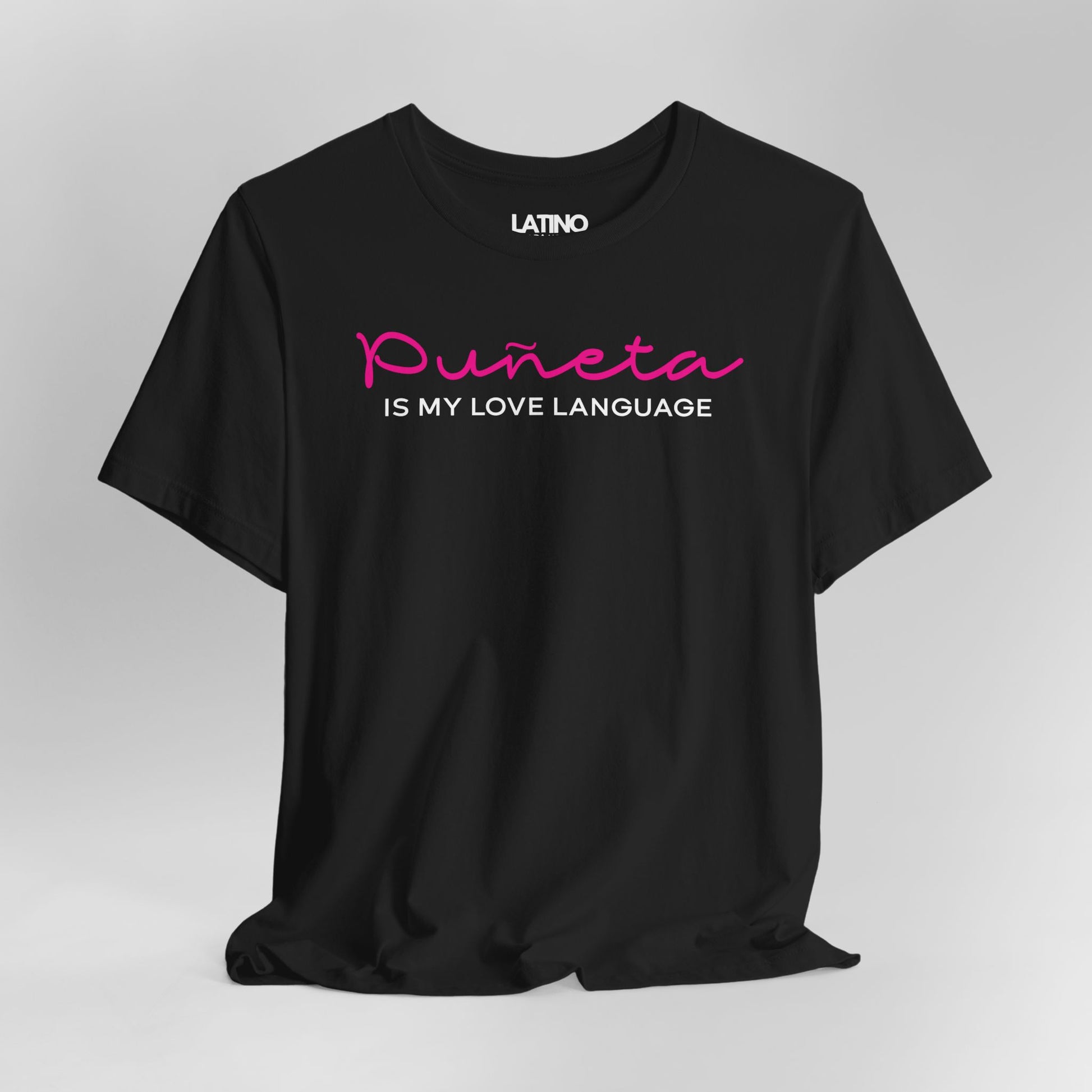 Close Up Puñeta Is My Love Language” black t-shirt in bold pink script and clean white text. Latino In Da House