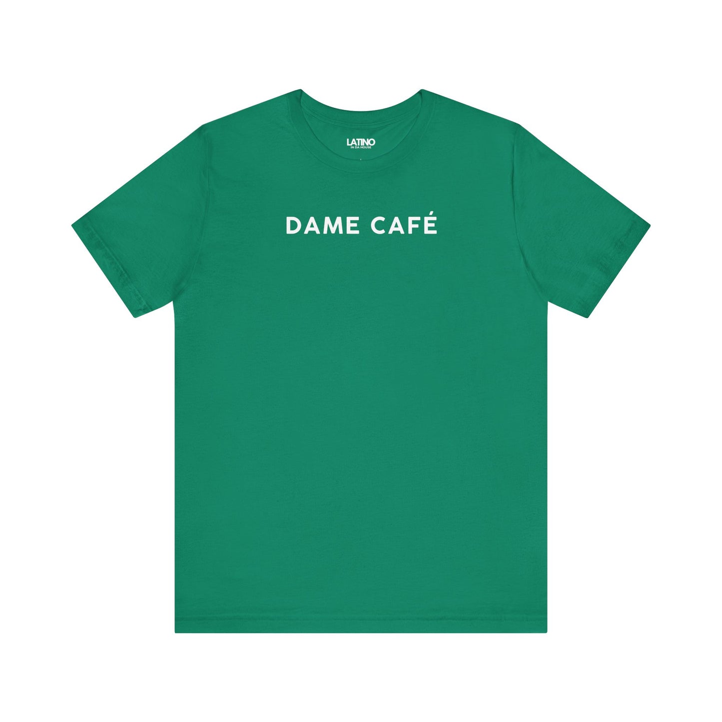 Dame Cafe T-Shirt in kelly green with
minimalist bold white text - Latino In Da
House