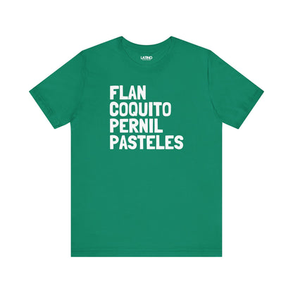 Flan Coquito Pernil Pasteles Kelly Green T-Shirt. Latino In Da House