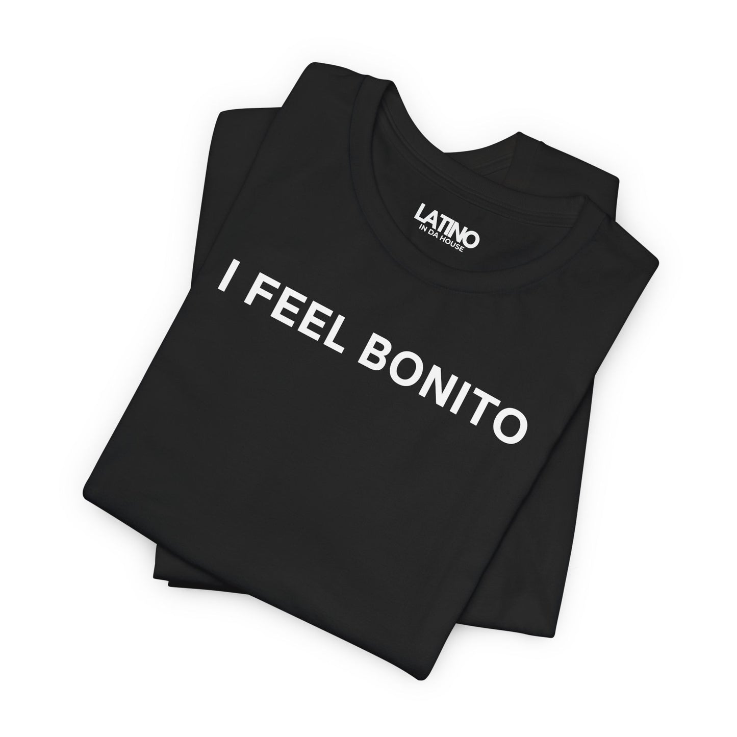 Folded Up I Feel Bonito LGBTQ Black Classic Black T-Shirt. Latino In Da House