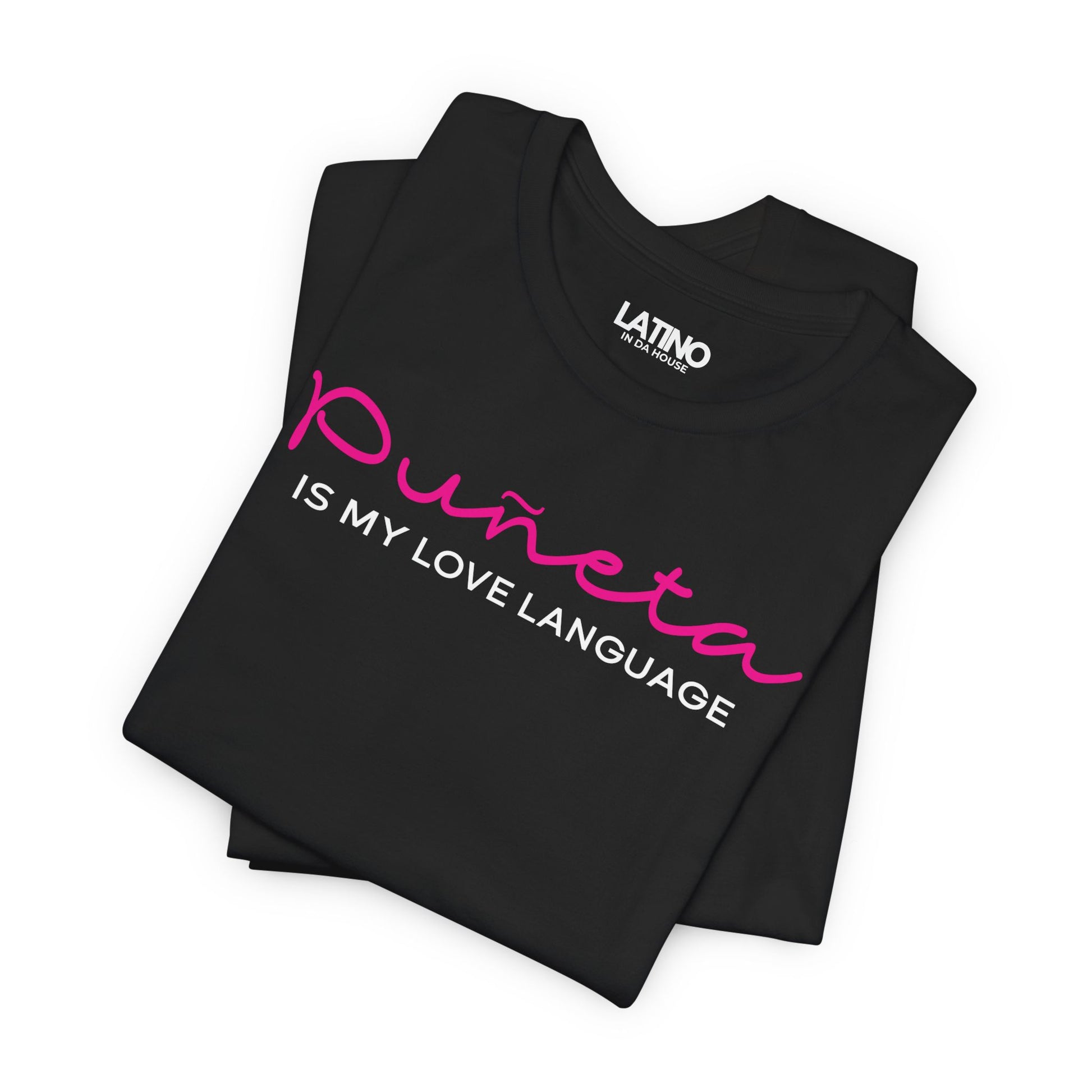 Folded Up Puñeta Is My Love Language” black t-shirt in bold pink script and clean white text. Latino In Da House