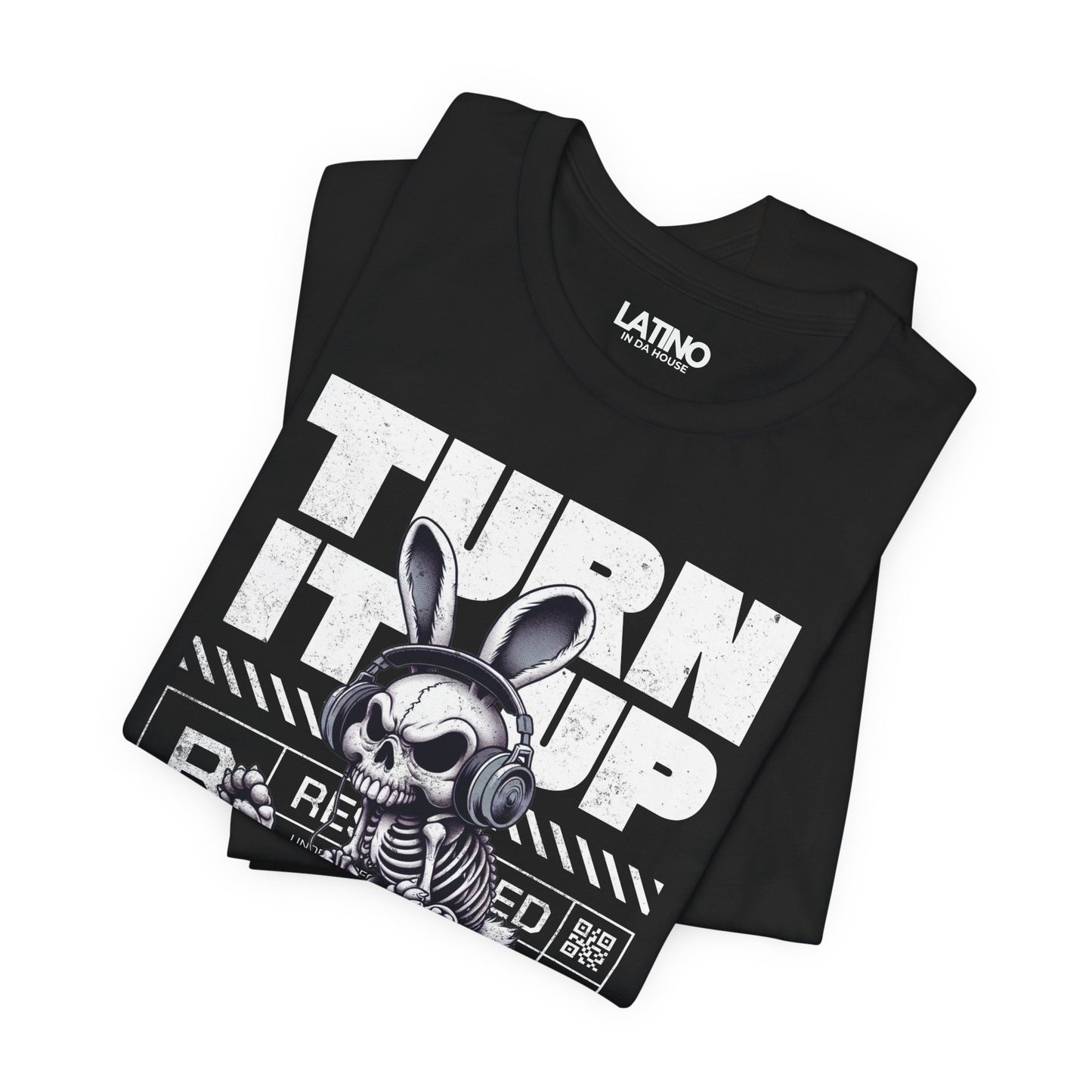 Folded Up Turn It Up Reggaeton Latino Streetwear DJ Bunny T-Shirt. Latino In Da House 