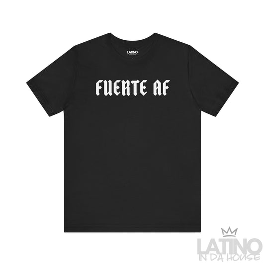 Fuerte AF T-Shirt in black with bold white gothic lettering. Latino In Da House 
