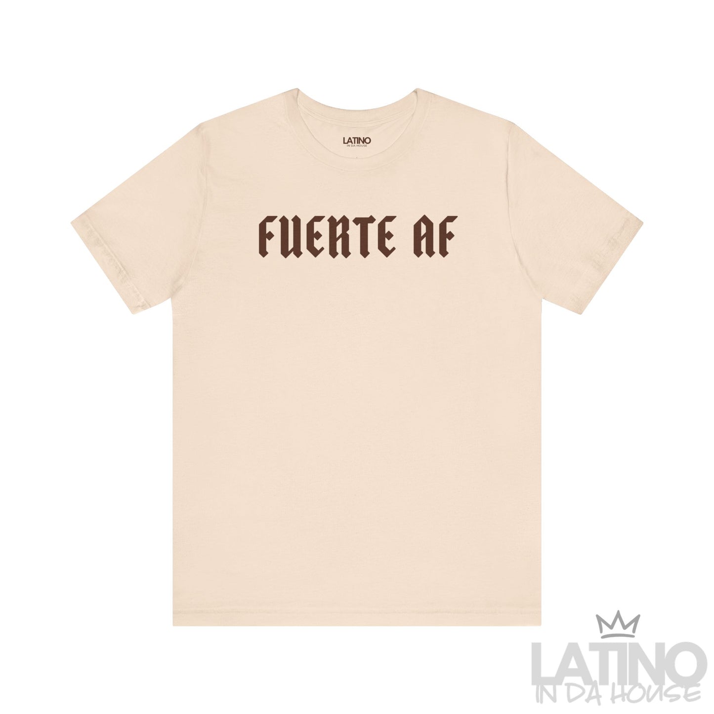 Fuerte AF T-Shirt in soft cream with bold brown gothic lettering. Latino In Da House 