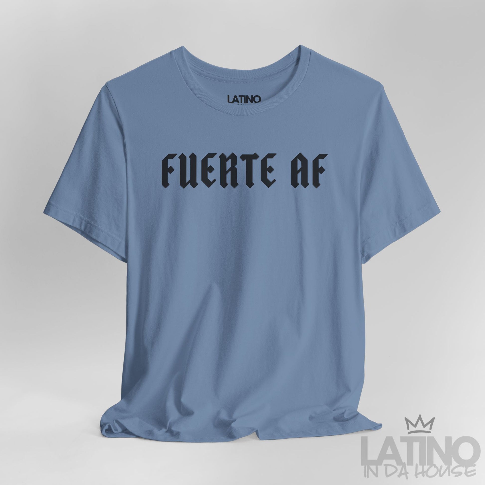 Close-up view of Fuerte AF T-Shirt in steel blue with bold black gothic lettering. Latino In Da House 