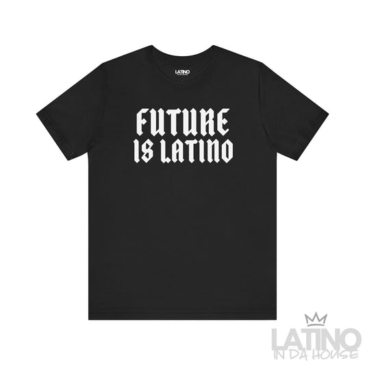 Black T-shirt with bold gothic white text reading “Future is Latino.”. Latino In Da House 