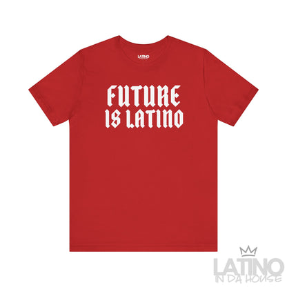 Red T-shirt with bold gothic white text reading “Future is Latino.” Latino In Da House