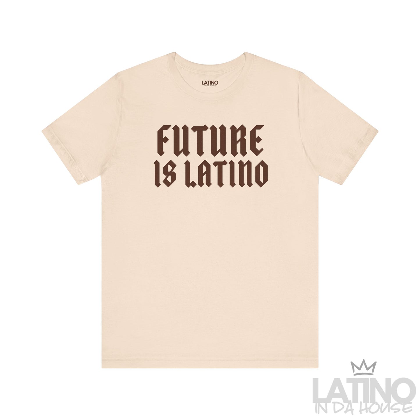 Soft cream T-shirt with bold gothic brown text reading “Future is Latino.” Latino In Da House 