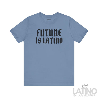 Steel blue T-shirt with bold gothic black text reading “Future is Latino.” Latino In Da House 
