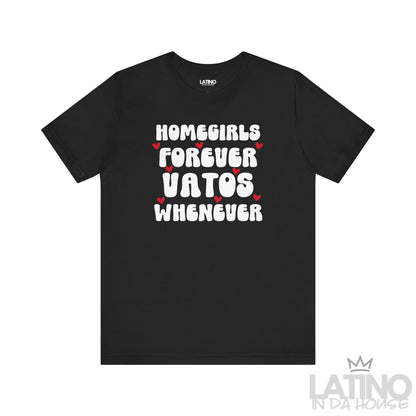 Black T-shirt with “Homegirls Forever Vatos Whenever” text and red hearts. Latino In Da House 