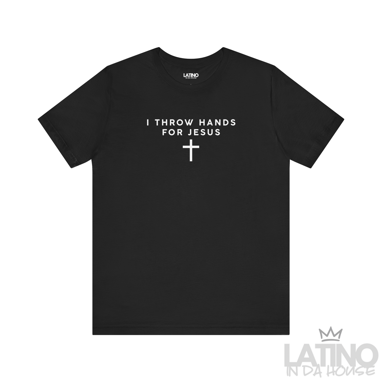 I Throw Hands for Jesus T-Shirt in black with white cross design – Latino In Da House

