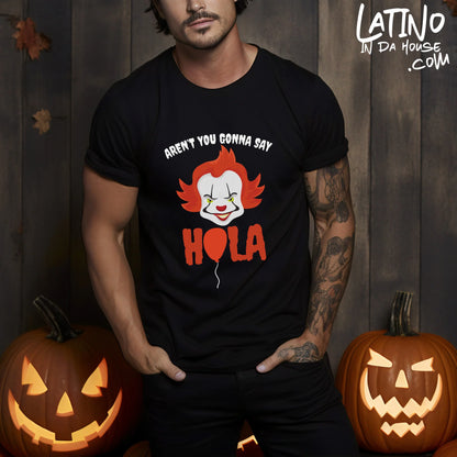 "Aren't You Gonna Say Hola?" T-Shirt