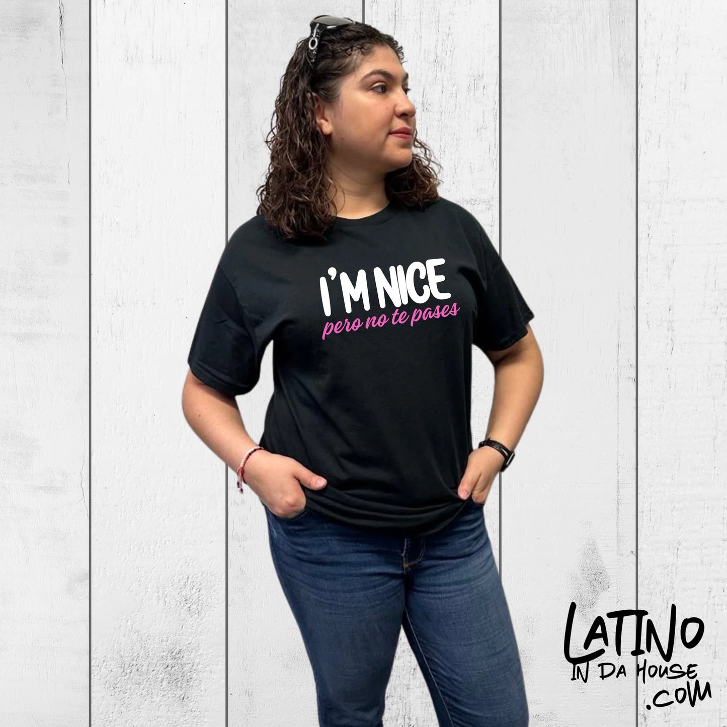 "I'm Nice Pero No Te Pases" T-Shirt