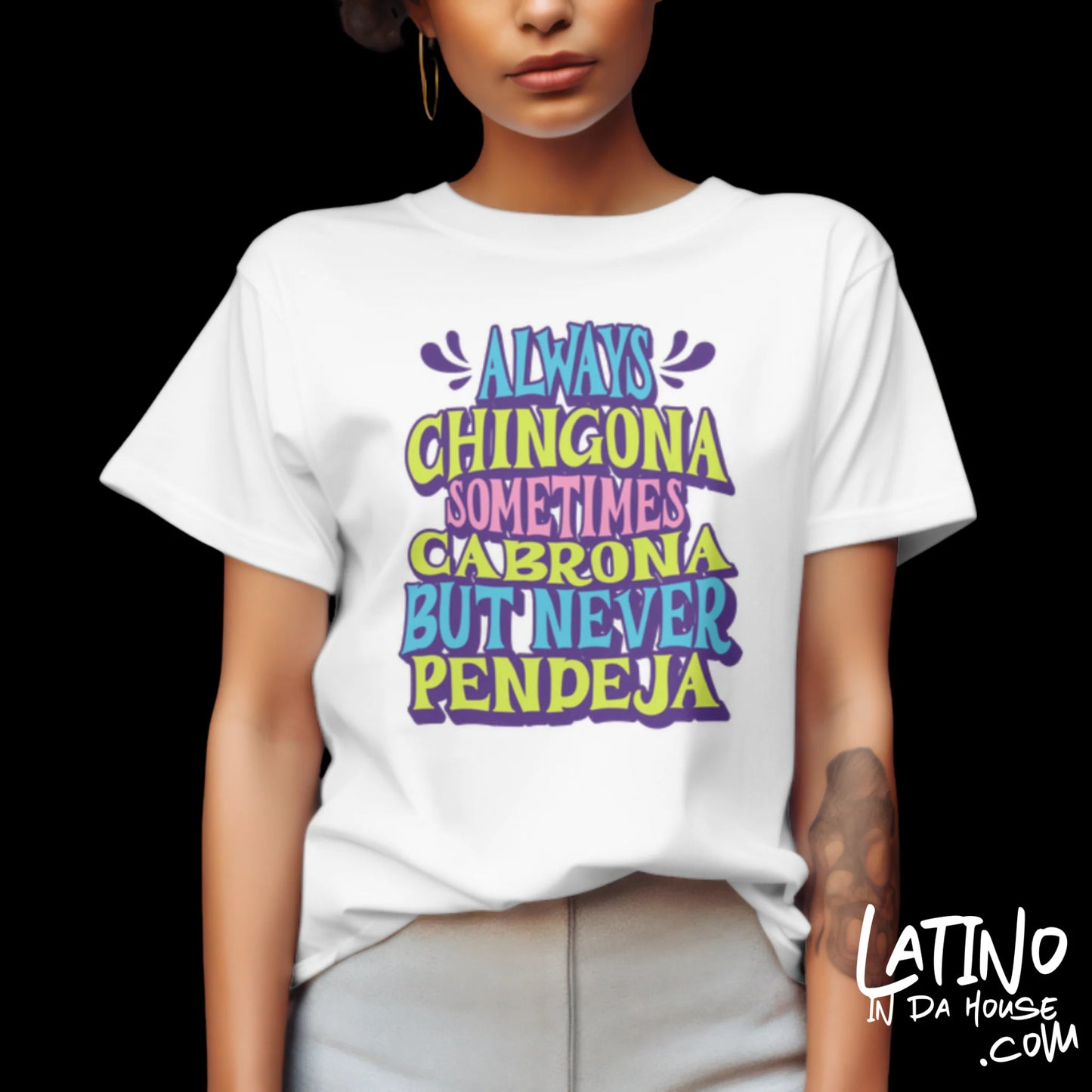 "Always Chingona Sometimes Cabrona But Never Pendeja" T-Shirt