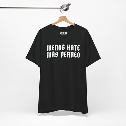 "Menos Hate, Más Perreo" T-Shirt
