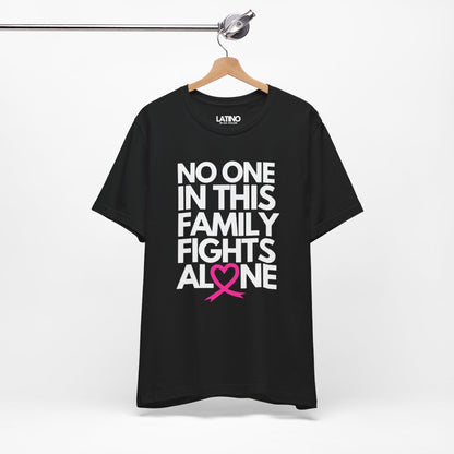 "No One In This Family Fights Alone" Breast Cancer Awareness T-Shirt