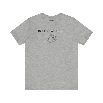  In Taco We Trust  Heather Grey T-Shirt — featuring a radiant taco icon that symbolizes what we all believe in: tacos. Latino In Da House 