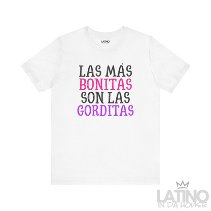 Las Más Bonitas Son Las Gorditas T-Shirt in white featuring bold pink, purple, and black text with the Latino In Da House.