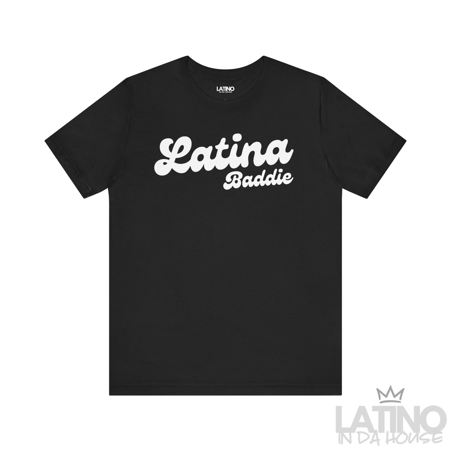 Black T-shirt with white “Latina Baddie” script text. Latino In Da House 