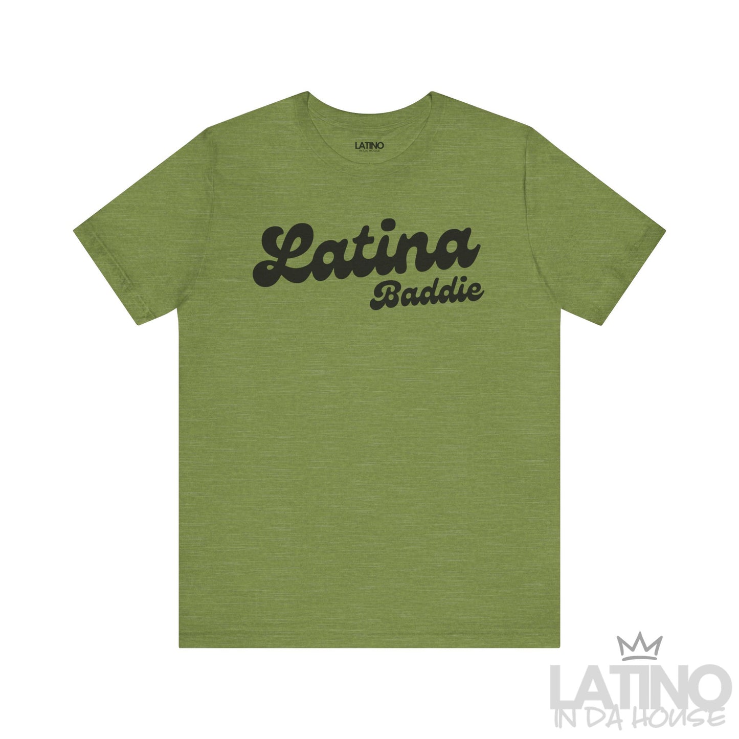 Heather Green Latina Baddie T-shirt with bold script design. Latino In Da House