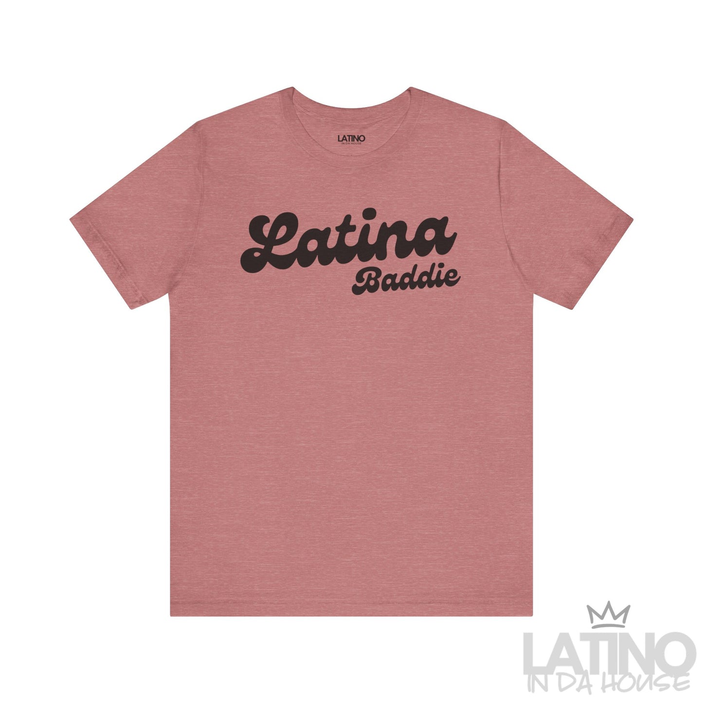 Heather Mauve Latina Baddie T-shirt with bold script design. Latino In Da House