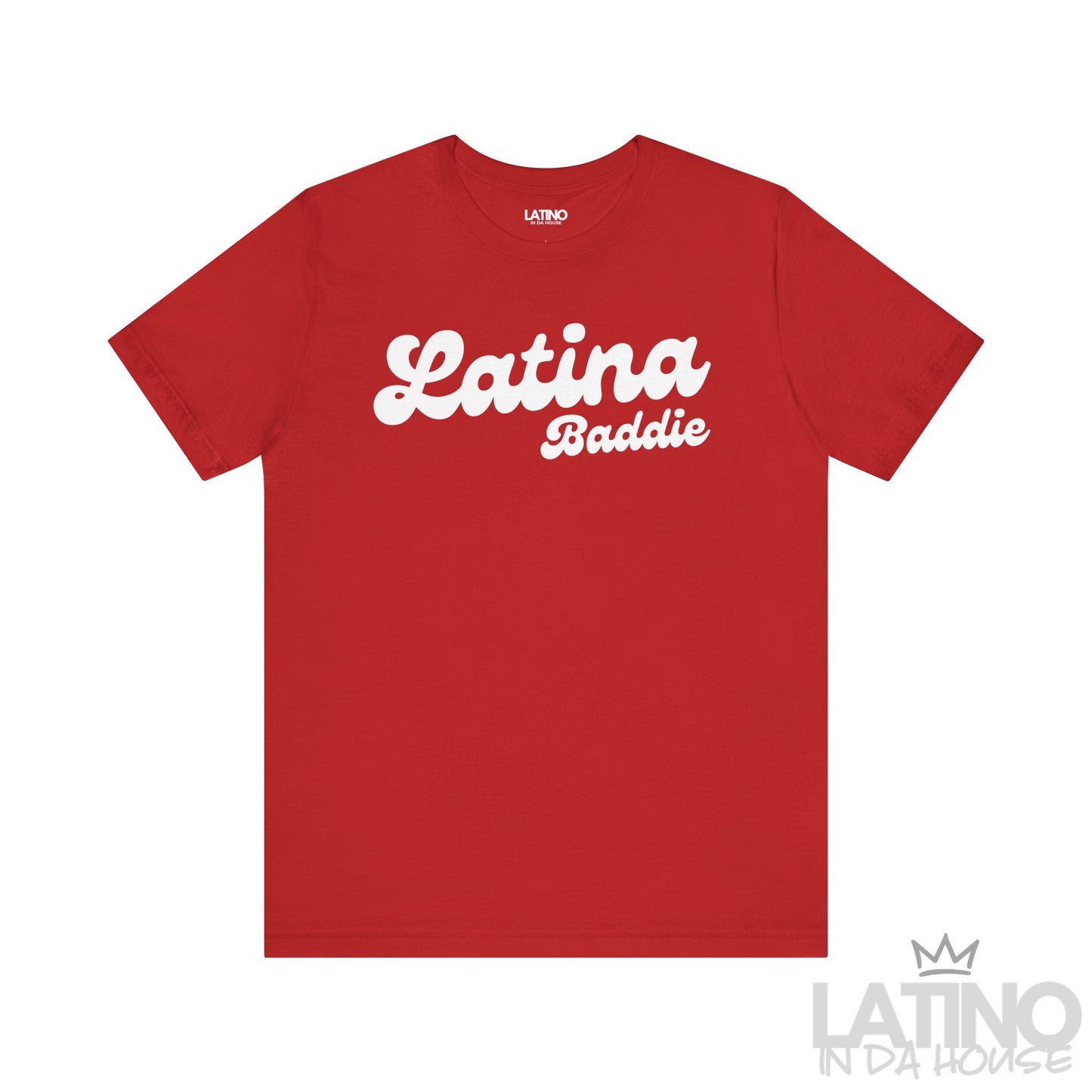 Red T-shirt with white “Latina Baddie” script text. Latino In Da House 