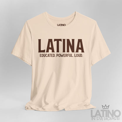 Close-up view of soft cream Latina Educated. Powerful. Loud. T-shirt with bold brown lettering – Latino In Da House apparel