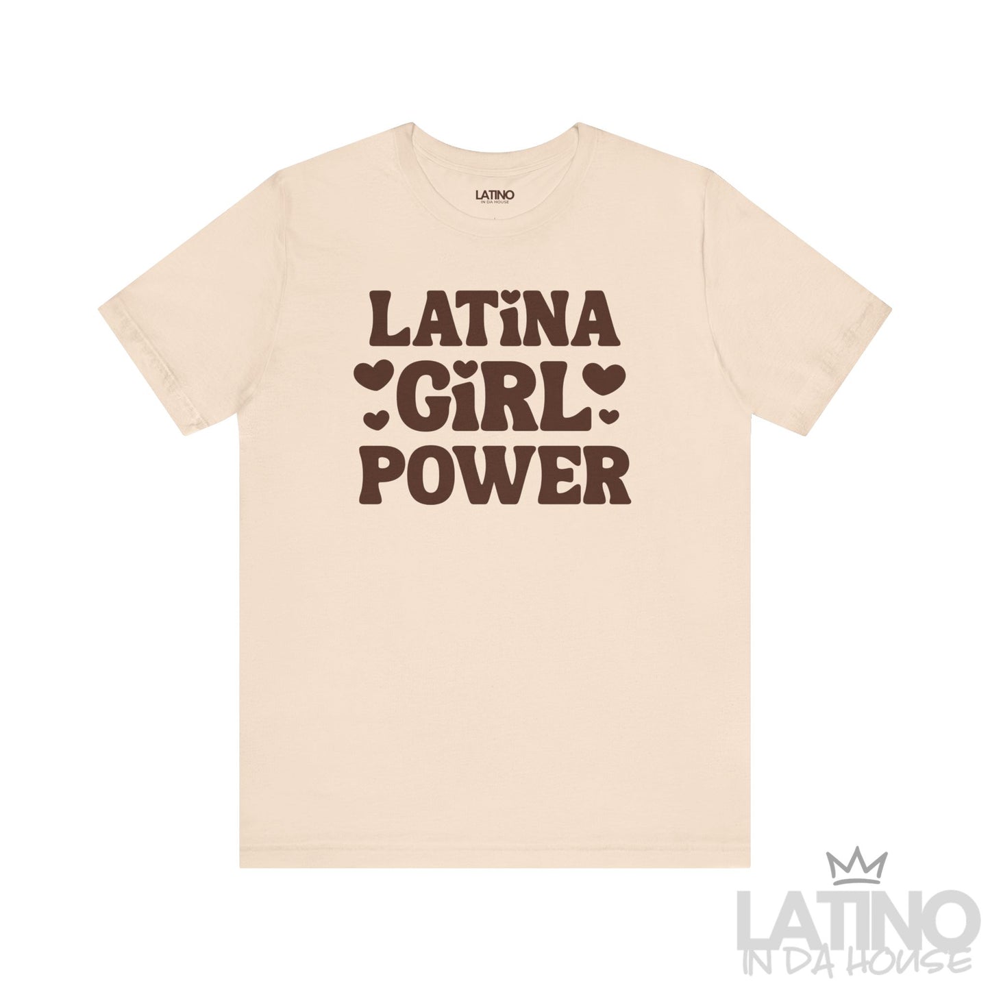 Soft cream T-shirt with bold brown text “Latina Girl Power” surrounded by heart icons. Latino In Da House 