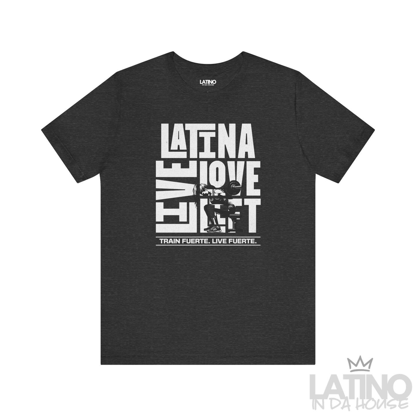 Latina Love Lift Gym T-shirt in dark grey heather with bold white gym graphic and text Train Fuerte Live Fuerte – Latino In Da House
