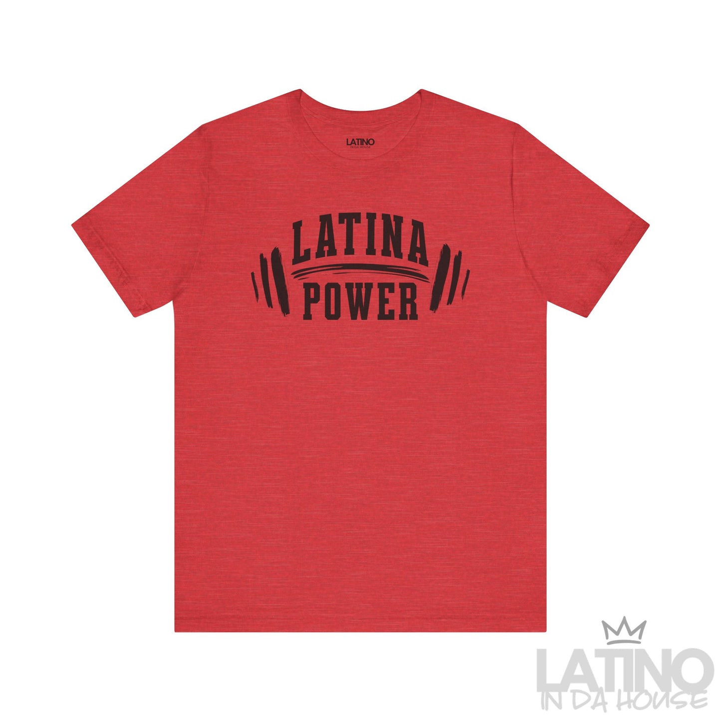 Red Heather Tee with “Latina Power” barbell design. Latino In Da House 