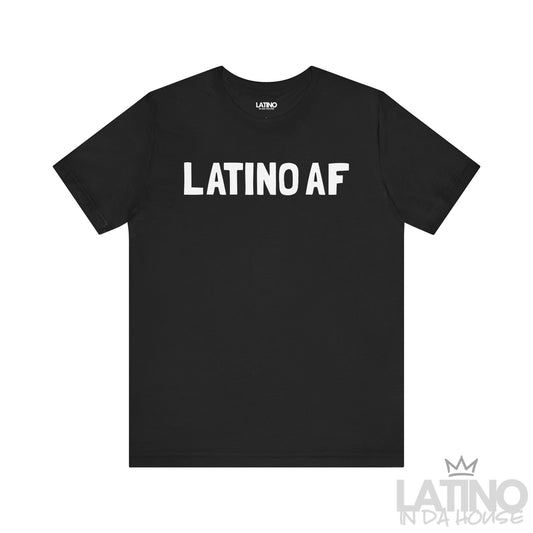 Latino AF T-Shirt in black with bold white lettering. Latino In Da House 