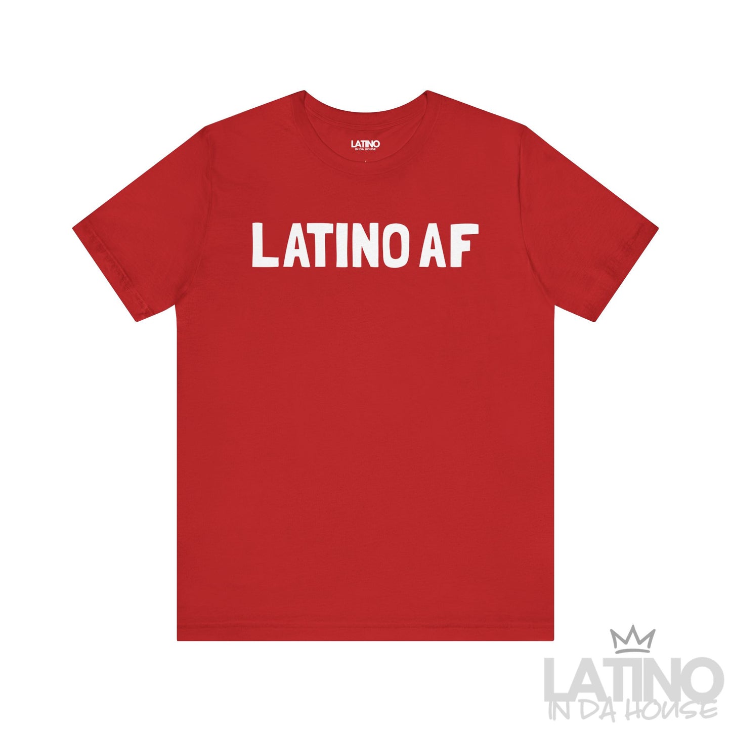 Latino AF T-Shirt in red with bold white lettering. Latino In Da House 