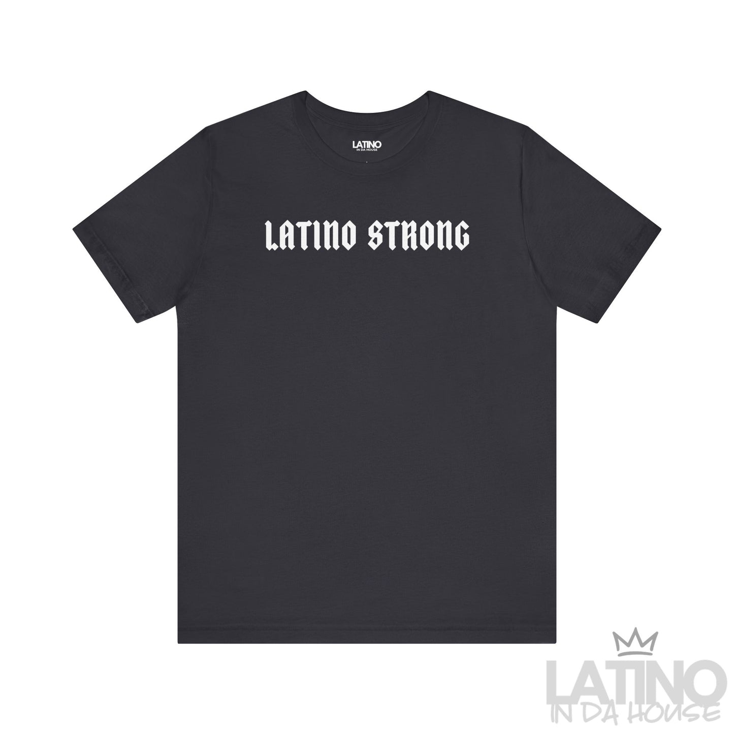 Latino Strong T-Shirt in dark grey with bold white gothic text – Latino In Da House