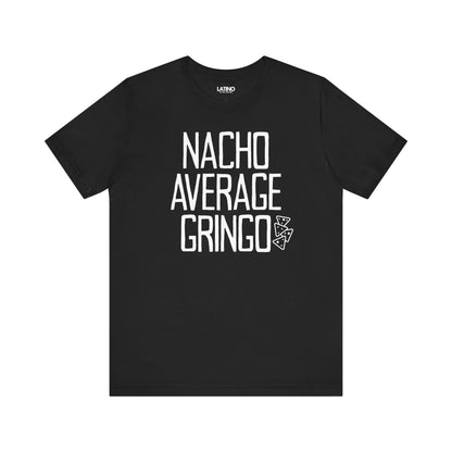 Nacho Average Gringo Black T-Shirt Funny Latino Humor Tee. Latino In G
Da House