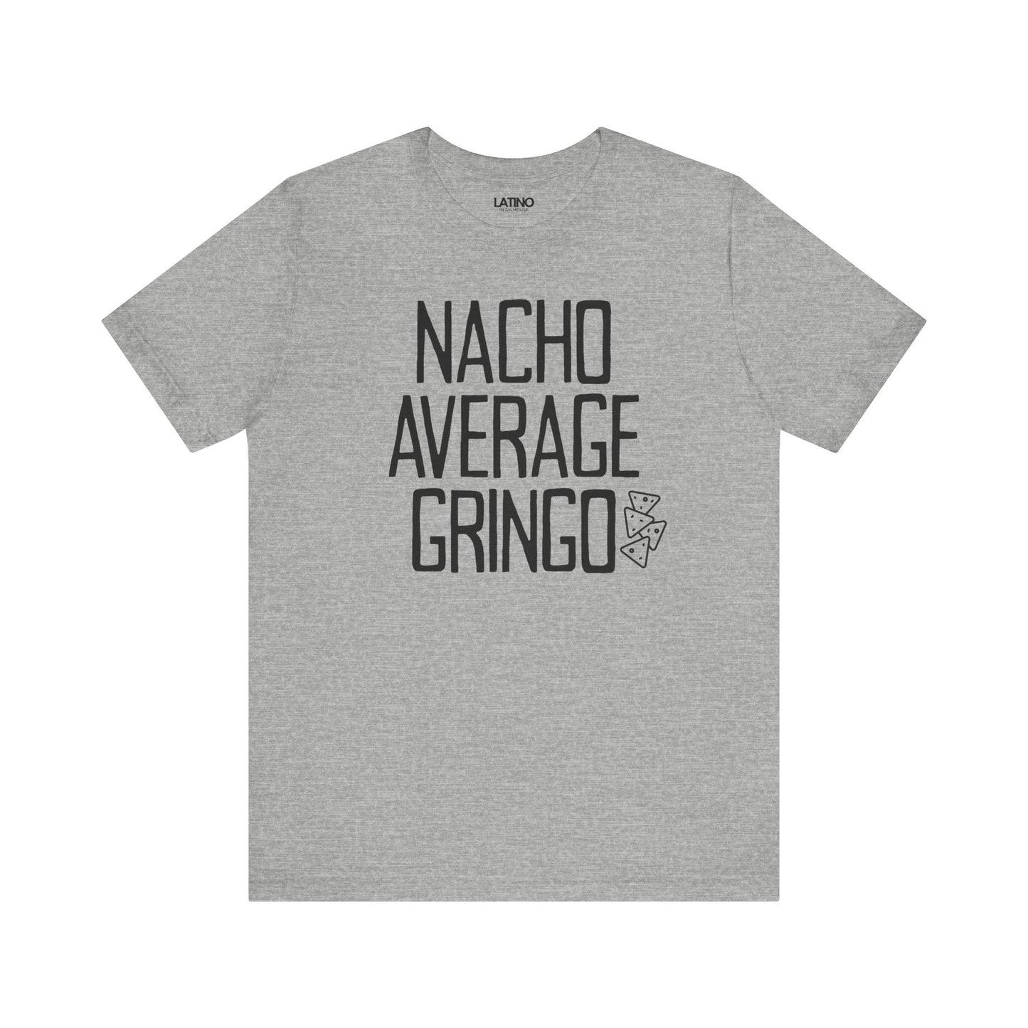 Nacho Average Gringo Heather Grey T-Shirt Funny Latino Humor Tee. Latino In G
Da House