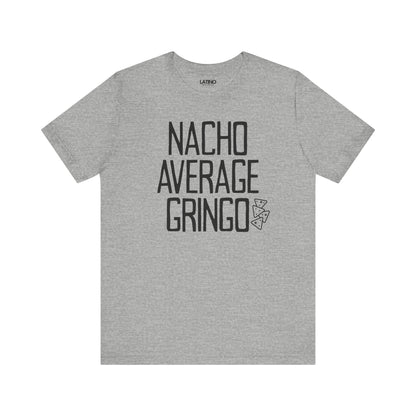 Nacho Average Gringo Heather Grey T-Shirt Funny Latino Humor Tee. Latino In G
Da House