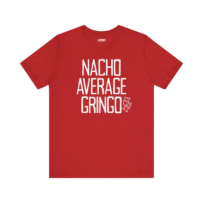 Nacho Average Gringo Red T-Shirt Funny Latino Humor Tee. Latino In G
Da House