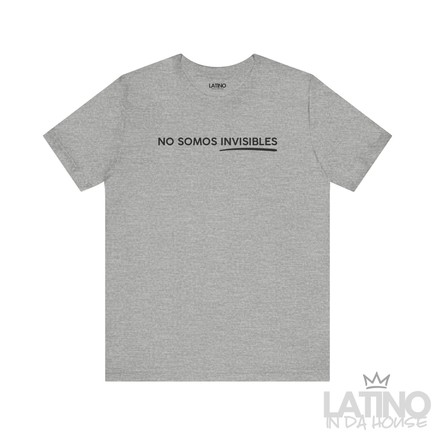 No Somos Invisibles T-Shirt in heather grey with black text and underline – Latino In Da House