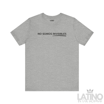 No Somos Invisibles T-Shirt in heather grey with black text and underline – Latino In Da House