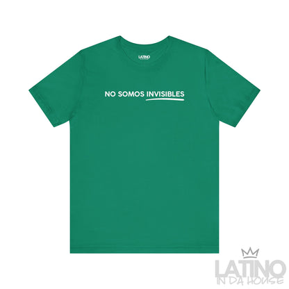 No Somos Invisibles T-Shirt in kelly green with white text and underline – Latino In Da House