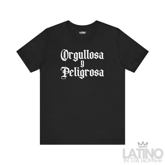 Orgullosa y Peligrosa T-shirt in bold gothic white text on black background – Latino In Da House