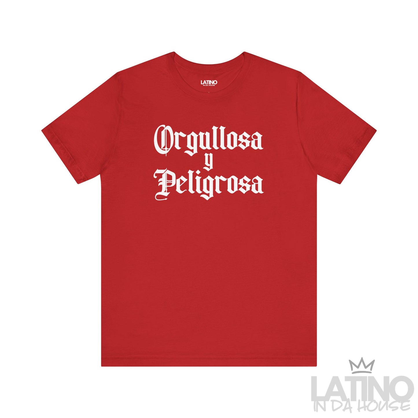 Orgullosa y Peligrosa T-shirt in bold gothic white text on red background – Latino In Da House