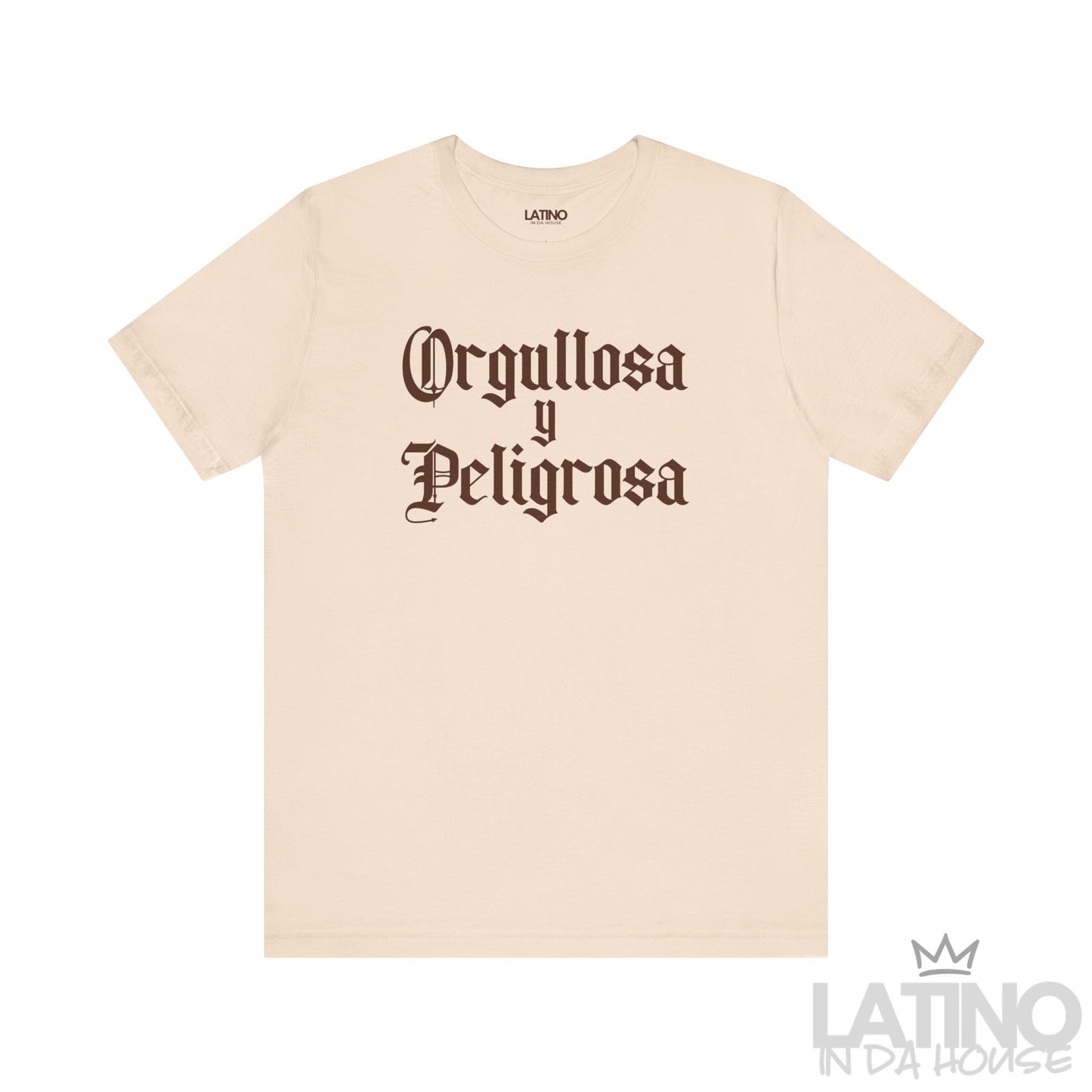 Orgullosa y Peligrosa T-shirt in bold gothic brown text on soft cream background – Latino In Da House